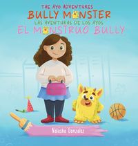 Produktbild: Bully Monster/El Monstruo Bully (The Ayo Adventures) - (Bilingual - English & Spanish)