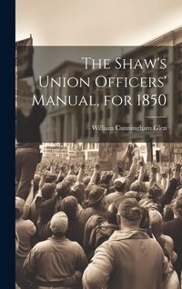 Produktbild: The Shaw's Union Officers' Manual, for 1850