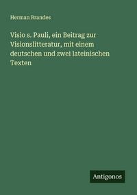 Produktbild: Visio s. Pauli, ein Beitrag zur Visionslitteratur, mit einem deutschen und zwei lateinischen Texten