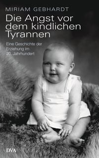 Produktbild: Die Angst vor dem kindlichen Tyrannen