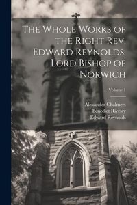 Produktbild: The Whole Works of the Right Rev. Edward Reynolds, Lord Bishop of Norwich; Volume 1