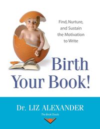 Produktbild: Birth Your Book: Find, Nurture, and Sustain the Motivation to Write