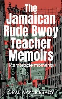 Produktbild: The Jamaican Rude Bwoy Teacher Memoirs