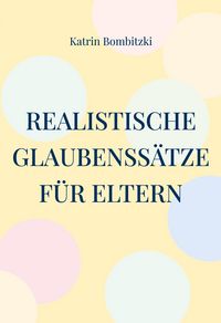 Produktbild: Realistische Glaubenss&auml;tze f&uuml;r Eltern
