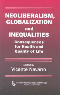 Produktbild: Navarro, V: Neoliberalism, Globalization, and Inequalities