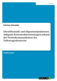 Produktbild: Dieselthematik und Abgasmanipulationen. Ad&auml;quate Krisenreaktionsstrategien anhand der Twitterkommunikation des Volkswagenkonzerns