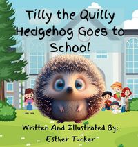 Produktbild: Tilly the Quilly Hedgehog Goes to School