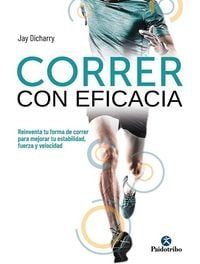 Produktbild: Correr con eficacia : reinventa tu forma de correr para mejorar tu estabilidad, fuerza y velocidad