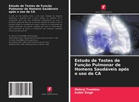 Produktbild: Estudo de Testes de Fun&ccedil;&atilde;o Pulmonar de Homens Saud&aacute;veis ap&oacute;s o uso de CA