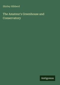 Produktbild: The Amateur's Greenhouse and Conservatory