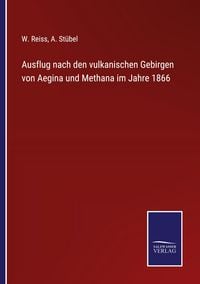 Produktbild: Ausflug nach den vulkanischen Gebirgen von Aegina und Methana im Jahre 1866