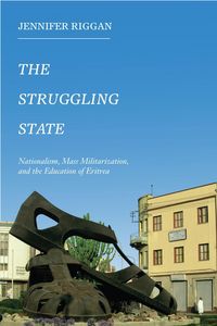 Produktbild: The Struggling State: Nationalism, Mass Militarization, and the Education of Eritrea