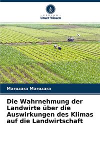 Produktbild: Die Wahrnehmung der Landwirte &uuml;ber die Auswirkungen des Klimas auf die Landwirtschaft