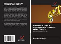 Produktbild: Analiza Ryzyka Uraz&oacute;w U G&oacute;rnik&oacute;w W&iquest;glowych