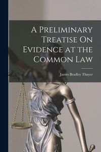 Produktbild: A Preliminary Treatise On Evidence at the Common Law