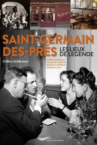 Produktbild: Saint Germain Des Pres: Les Lieux de Legende: Cafes Mythiques, Caves