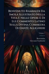 Produktbild: Benvenuto Rambaldi Da Imola Illustrato Nella Vita E Nelle Opere E Di Lui Commento Latino Sulla Divina Commedia Di Dante Allighieri