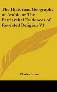 Produktbild: Forster, C: Historical Geography of Arabia or The Patriarcha