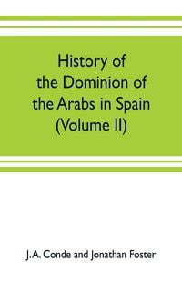 Produktbild: History of the dominion of the Arabs in Spain (Volume II)