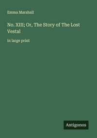 Produktbild: No. XIII; Or, The Story of The Lost Vestal