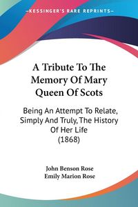 Produktbild: A Tribute To The Memory Of Mary Queen Of Scots