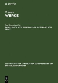 Produktbild: Buch V&ndash;VIII gegen Celsus. Die Schrift vom Gebet