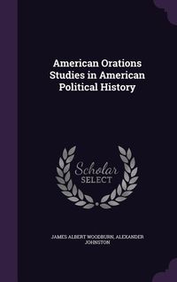 Produktbild: American Orations Studies in American Political History