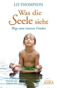 Produktbild: WAS DIE SEELE SIEHT: Wege zum inneren Frieden