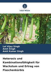 Produktbild: Heterosis und Kombinationsf&auml;higkeit f&uuml;r Wachstum und Ertrag von Flaschenk&uuml;rbis