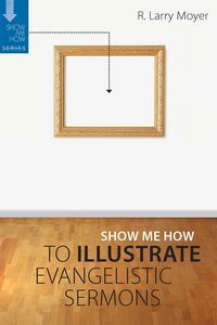 Produktbild: Show Me How to Illustrate Evangelistic Sermons