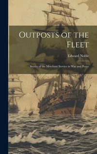 Produktbild: Outposts of the Fleet: Stories of the Merchant Service in War and Peace