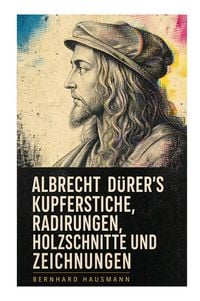 Produktbild: Albrecht D&uuml;rer's Kupferstiche, Radirungen, Holzschnitte und Zeichnungen