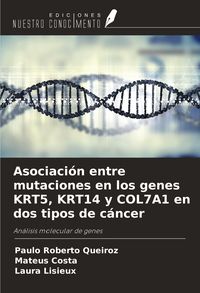 Produktbild: Asociaci&oacute;n entre mutaciones en los genes KRT5, KRT14 y COL7A1 en dos tipos de c&aacute;ncer