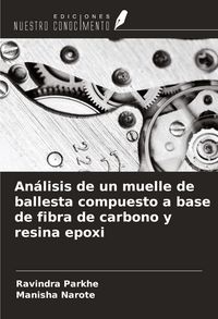 Produktbild: An&aacute;lisis de un muelle de ballesta compuesto a base de fibra de carbono y resina epoxi
