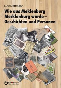 Bild vom Artikel Wie aus Meklenburg Mecklenburg wurde - Geschichten und Personen vom Autor Lutz Dettmann