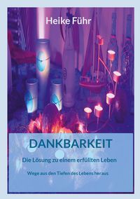 Produktbild: Dankbarkeit Die L&ouml;sung zu einem erf&uuml;llten Leben