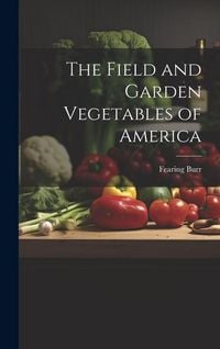 Produktbild: The Field and Garden Vegetables of America
