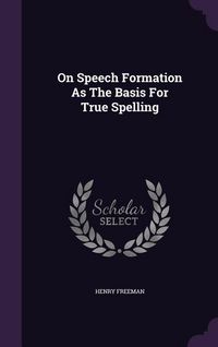 Produktbild: On Speech Formation As The Basis For True Spelling