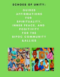 Produktbild: Echoes of Unity: Guided Affirmations for Spirituality, Inner Peace, and Positivity for the BIPOC Community & Allies