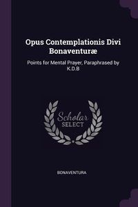 Bild vom Artikel Opus Contemplationis Divi Bonaventuræ vom Autor Bonaventura