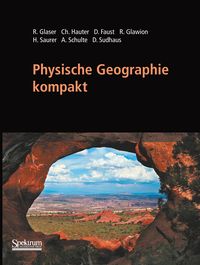 Physische Geographie kompakt von Rüdiger Glaser