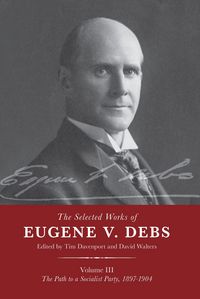 Produktbild: The Selected Works of Eugene V. Debs Vol. III