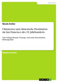 Produktbild: Chinatown und chinesische Prostitution im San Francisco des 19. Jahrhunderts