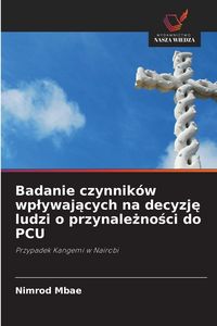 Produktbild: Badanie czynnik&oacute;w wp&iquest;ywaj&iquest;cych na decyzj&iquest; ludzi o przynale&iquest;no&iquest;ci do PCU
