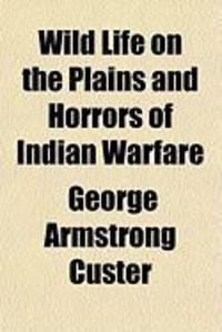 Produktbild: Wild Life on the Plains and Horrors of Indian Warfare