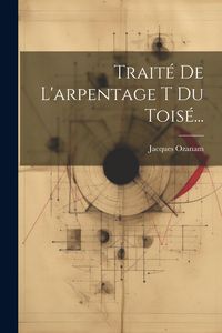 Produktbild: Trait&eacute; De L'arpentage T Du Tois&eacute;...