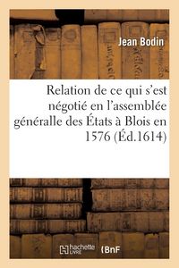Produktbild: Relation Journali&egrave;re de Tout CE Qui s'Est N&eacute;goti&eacute; En l'Assembl&eacute;e G&eacute;n&eacute;ralle Des &Eacute;tats