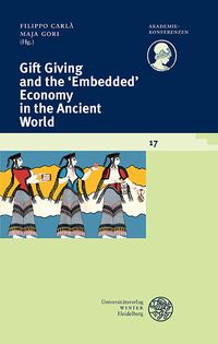 Gift Giving and the 'Embedded' Economy in the Ancient World