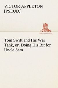 Produktbild: Tom Swift and His War Tank, or, Doing His Bit for Uncle Sam