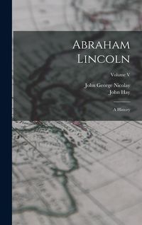 Produktbild: Abraham Lincoln: A History; Volume V